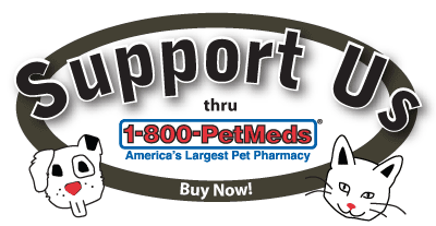 Support Us thru 1-800-PetMeds America's Largest Pet Pharmacy